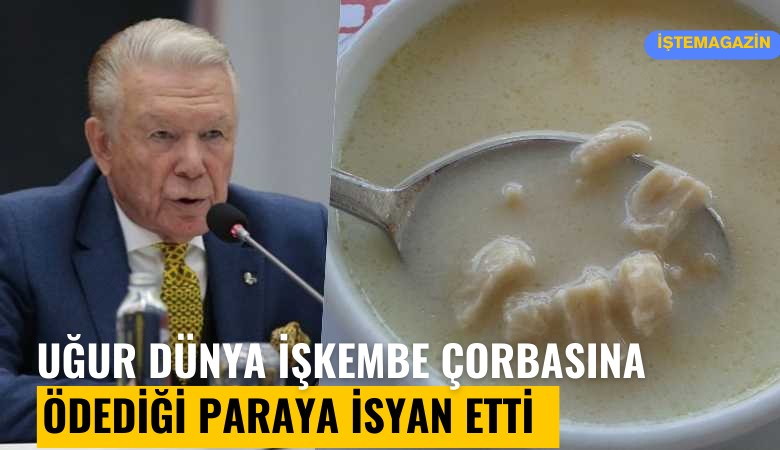 Uğur Dündar işkembe çorbasına ödediği paraya isyan etti