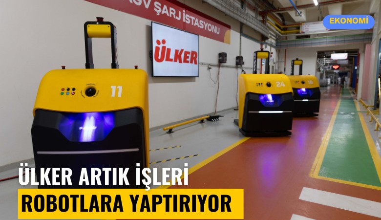Ülker artık işleri robotlara yaptırıyor