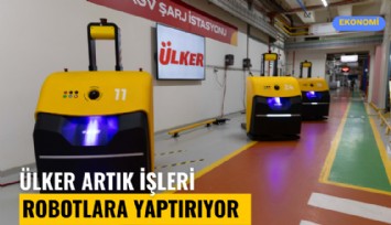 Ülker artık işleri robotlara yaptırıyor