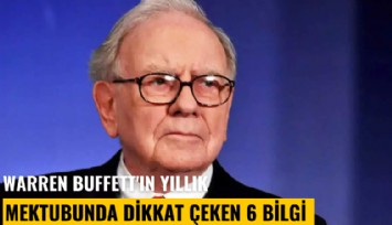 Warren Buffet'ın yıllık mektubunda dikkat çeken 6 bilgi