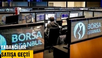 Yabancılar borsada satışa geçti