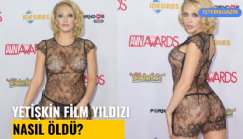 Yetişkin film yıldızı nasıl öldü?