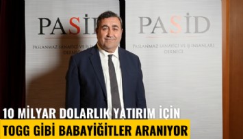 10 milyar dolarlık yatırım için TOGG gibi Babayiğitler aranıyor