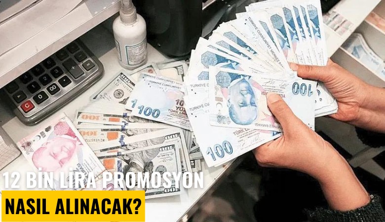 12 bin liraya çıktı: Promosyon nasıl alınacak?