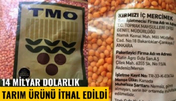 14 milyar dolarlık tarım ürünü ithal edildi