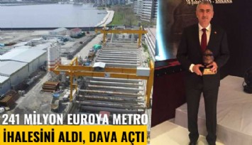 241 milyon euroya metro ihalesini aldı, sonra dava açtı