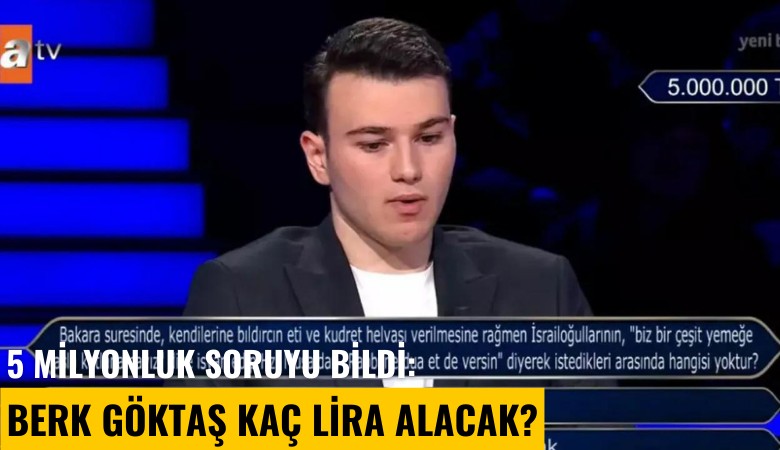 5 milyonluk soruyu bildi: Berk Göktaş kaç lira alacak?