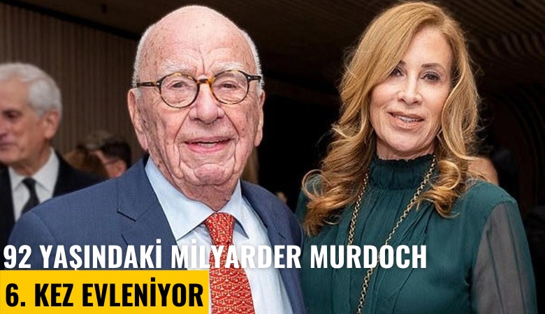 92 yaşındaki milyarder Murdoch 6. kez evleniyor