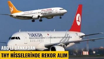 ABD'li bankadan THY hisselerinde rekor alım