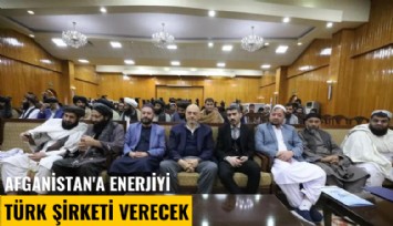 Afganistan'a enerjiyi Türk şirketi verecek
