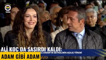 Ali Koç da şaşırdı kaldı: Adam gibi adam