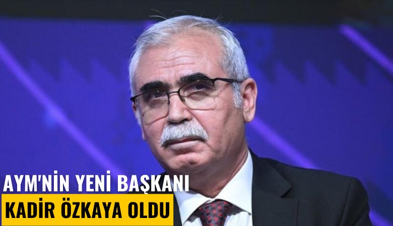 AYM'nin yeni başkanı Kadir Özkaya oldu