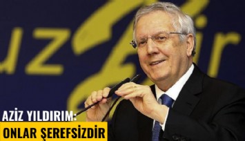 Aziz Yıldırım sert çıktı: Onlar şerefsizdir