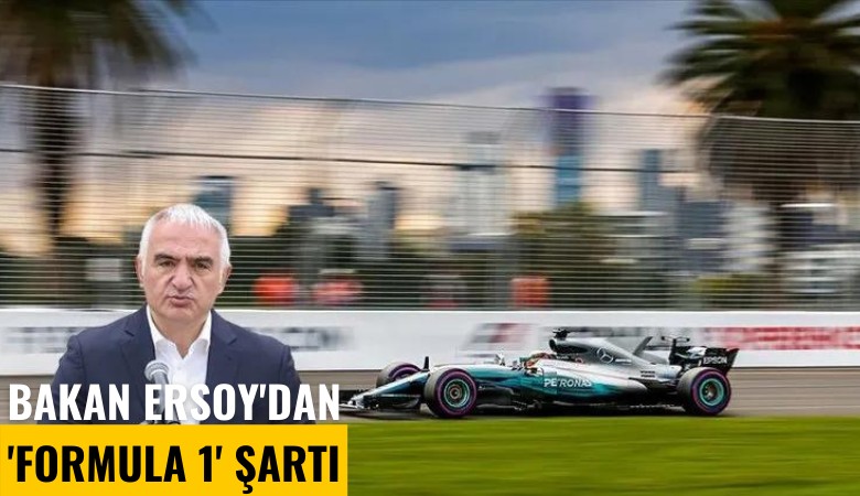 Bakan Ersoy'dan 'Formula 1' şartı