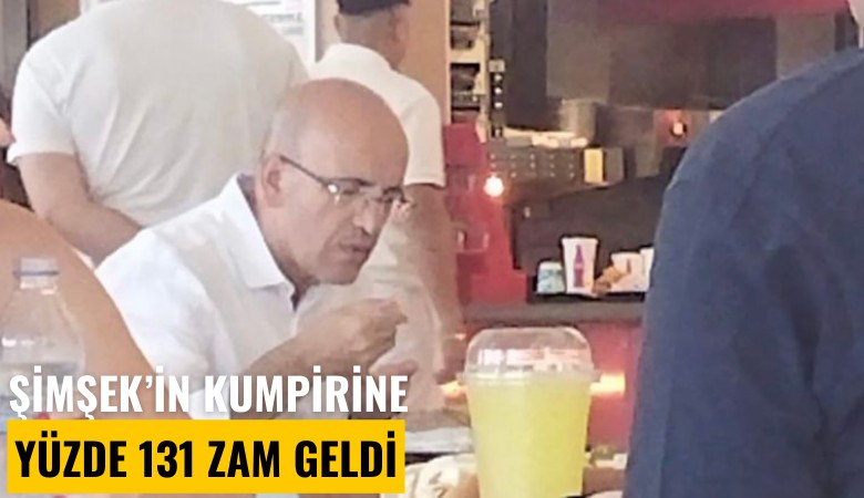 Bakan Şimşek'in kumpirine 9 ayda yüzde 131 zam geldi