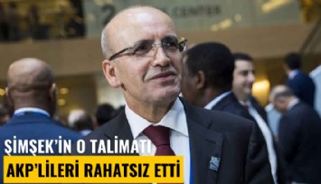 Bakan Şimşek'in o talimatı Ak Parti sermayesini rahatsız etti
