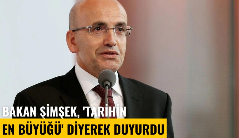 Bakan Şimşek, 'Tarihin en büyüğü' diyerek duyurdu