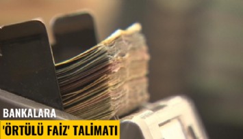 Bankalara 'Örtülü faiz' talimatı