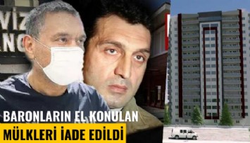 Baronların el konulan mülkleri iade edildi