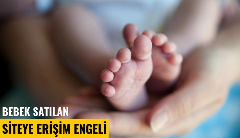 Bebek satılan siteye erişim engeli