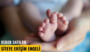Bebek satılan siteye erişim engeli