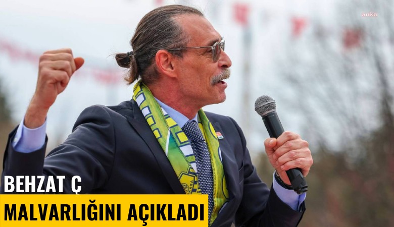 Behzat Ç malvarlığını açıkladı