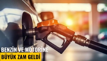 Benzin ve motorine büyük zam geldi