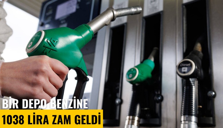 Bir depo benzine 1038 Lira zam geldi