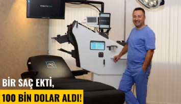 Bir saç ekti, 100 bin dolar aldı!