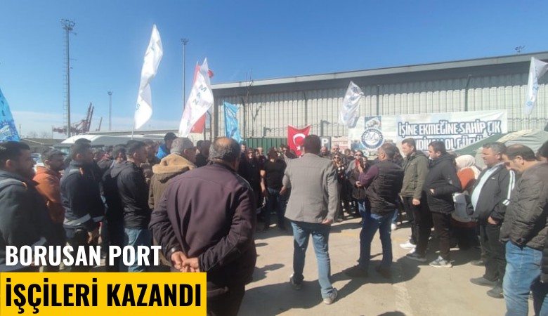 Borusan Port işçileri kazandı