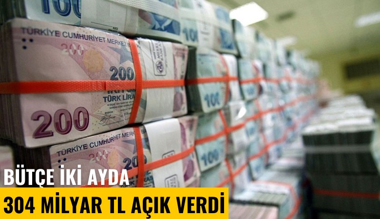 Bütçe iki ayda 304 milyar lira açık verdi