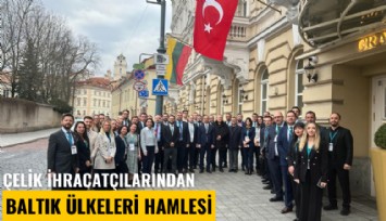 Çelik ihracatçılarından Baltık ülkeleri hamlesi