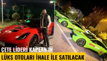 Çete lideri Kaplan'ın lüks otoları ihale ile satılacak