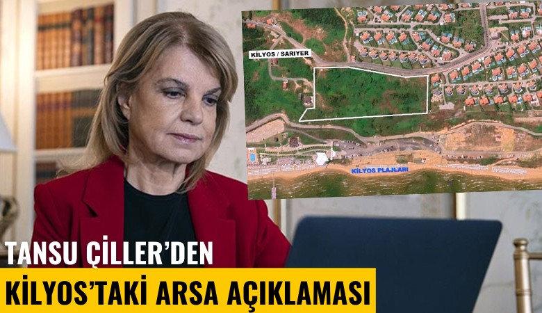 Çiller'den 'Kilyos'ta arsa' açıklaması