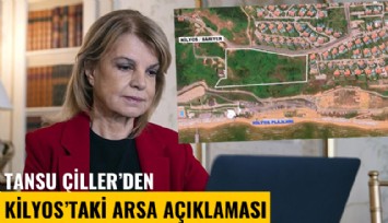 Çiller'den 'Kilyos'ta arsa' açıklaması