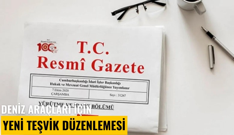 Deniz araçları için yeni teşvik düzenlemesi