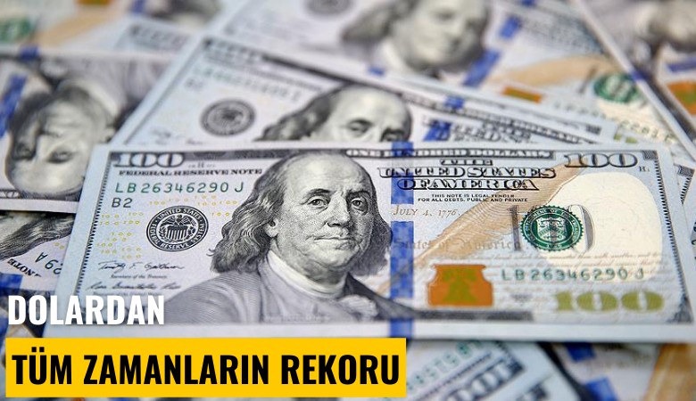 Dolardan tüm zamanların rekoru