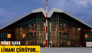 Dört hava limanı çürüyor...