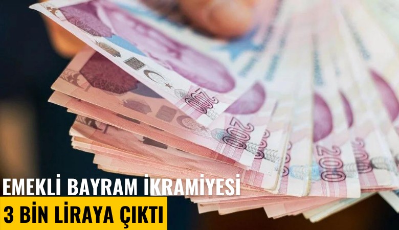 Emekli bayram ikramiyesi 3 bin liraya çıktı: Ödeme ne zaman?