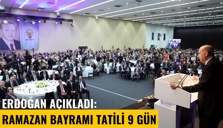 Erdoğan açıkladı: Ramazan Bayramı tatili 9 gün