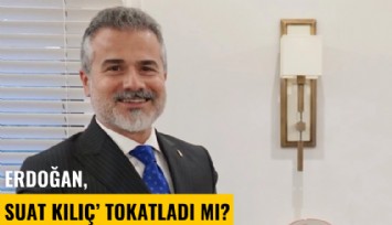 Erdoğan, Suat Kılıç'ı tokatladı mı?