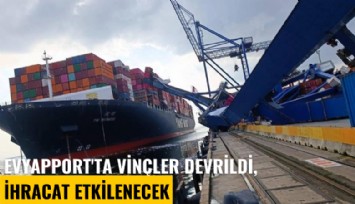 Evyapport'ta vinçler devrildi, ihracat etkilenecek