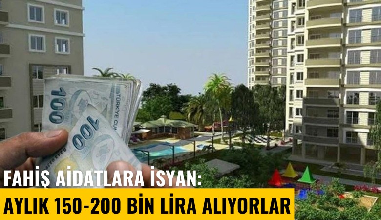 Fahiş aidatlara isyan: Aylık 150-200 bin lira alıyorlar