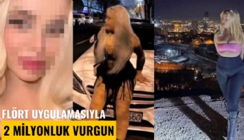 Flört uygulamasıyla 2 milyonluk vurgun