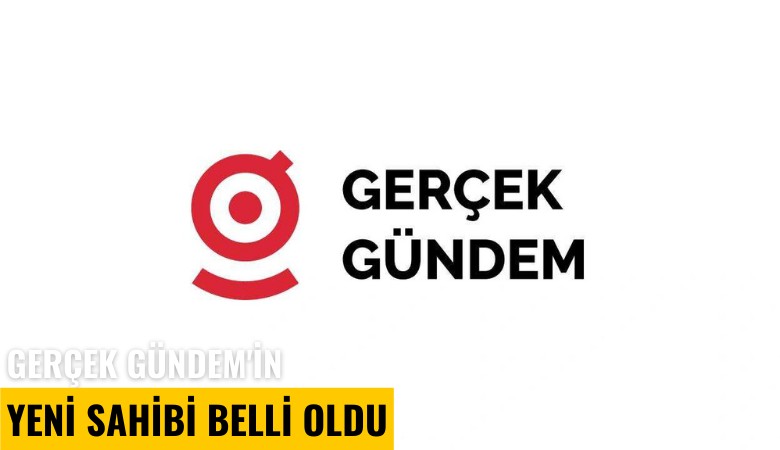 Gerçek Gündem'in yeni sahibi belli oldu