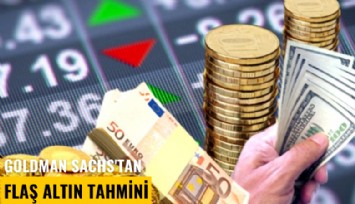 Goldman Sachs'tan flaş altın tahmini