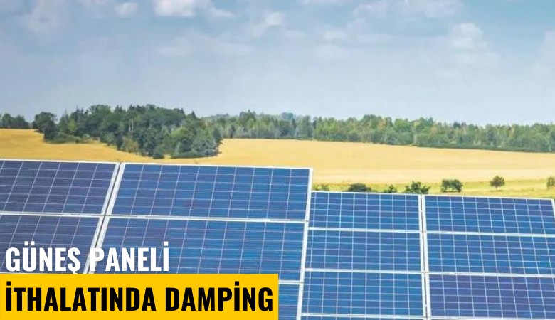 Güneş paneli ithalatında damping