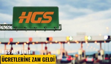 HGS alt limit ücretlerine zam geldi