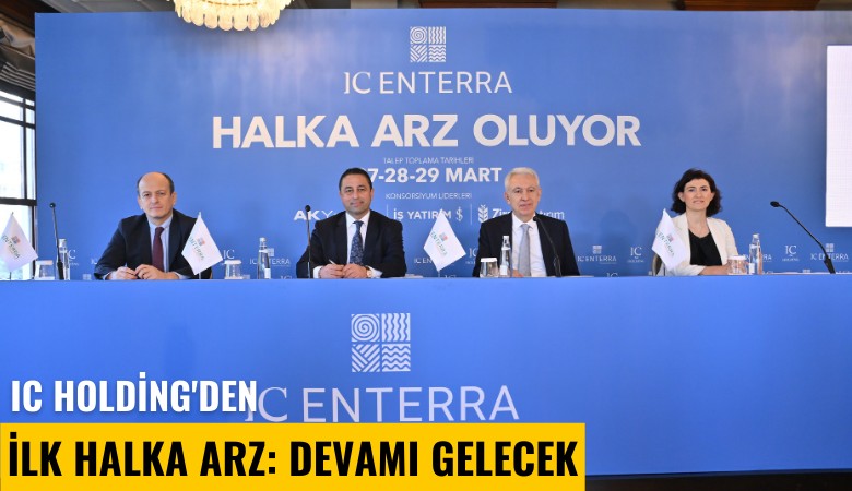 IC Holding'den ilk halka arz: Devamı gelecek