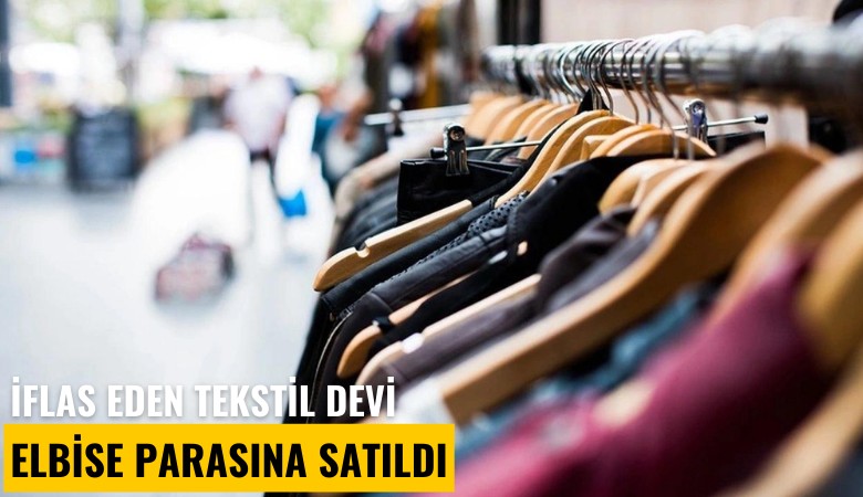 İflas eden tekstil devi elbise parasına satıldı